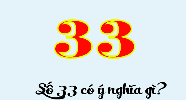 Ý nghĩa số 33: Cặp “tam tài vương” mang đến tài lộc và quyền lực